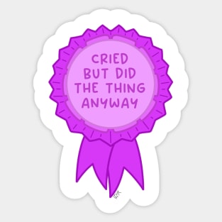 Cried but did the thing anyway pink ~ Badge of honor Sticker